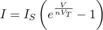 I = I_S \left(e^{\frac{V}{nV_T}} - 1\right)