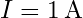 I = 1 \, \text{A}