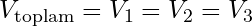 V_{\text{toplam}} = V_1 = V_2 = V_3