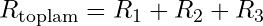 R_{\text{toplam}} = R_1 + R_2 + R_3