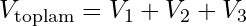 V_{\text{toplam}} = V_1 + V_2 + V_3