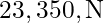 23,350 , \text{N}