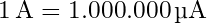 1 \, \text{A} = 1.000.000 \, \text{µA}